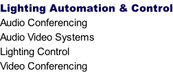 Lighting Automation & Control Audio Conferencing Audio Video Systems Lighting Control Video Conferencing